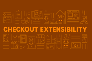 What ecommerce retailers need to Understand about Shopify's Checkout Extensibility